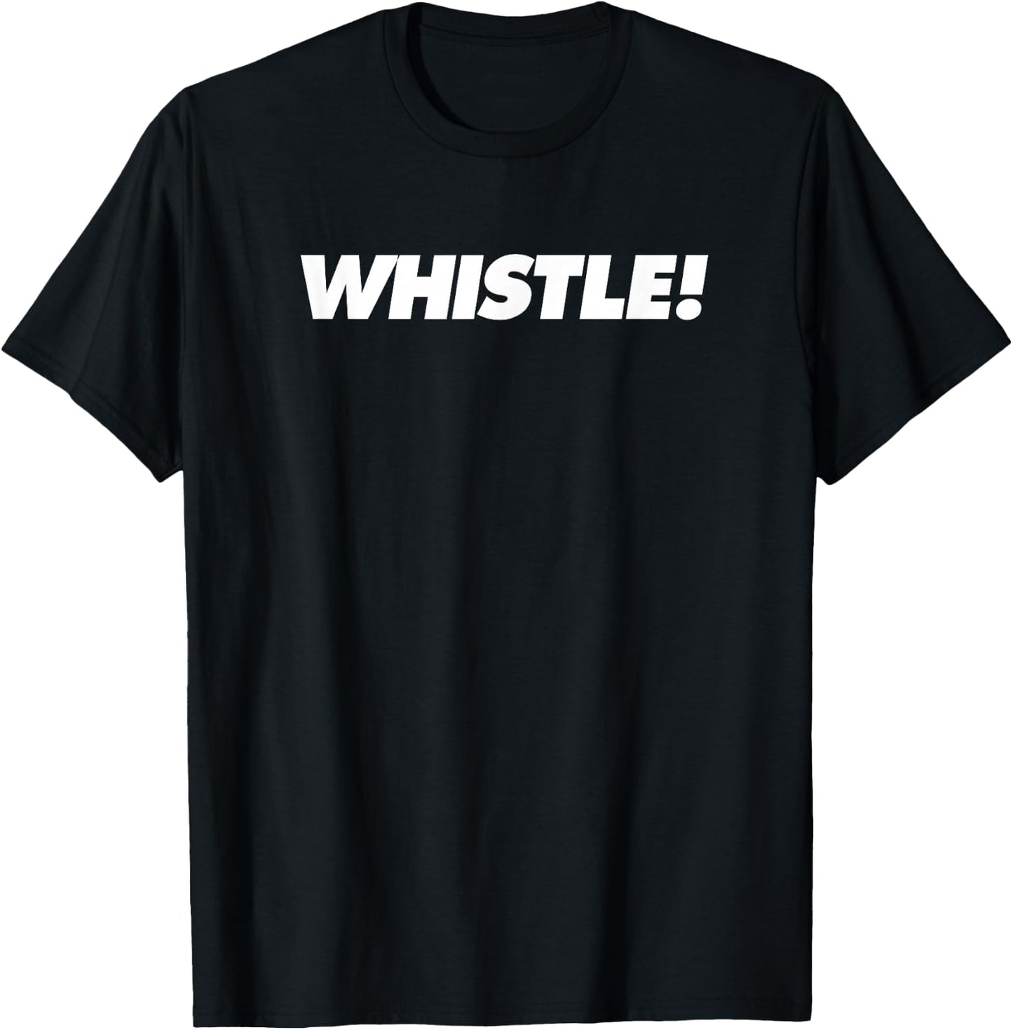 Whistle! T-Shirt - T-Shirt | Black