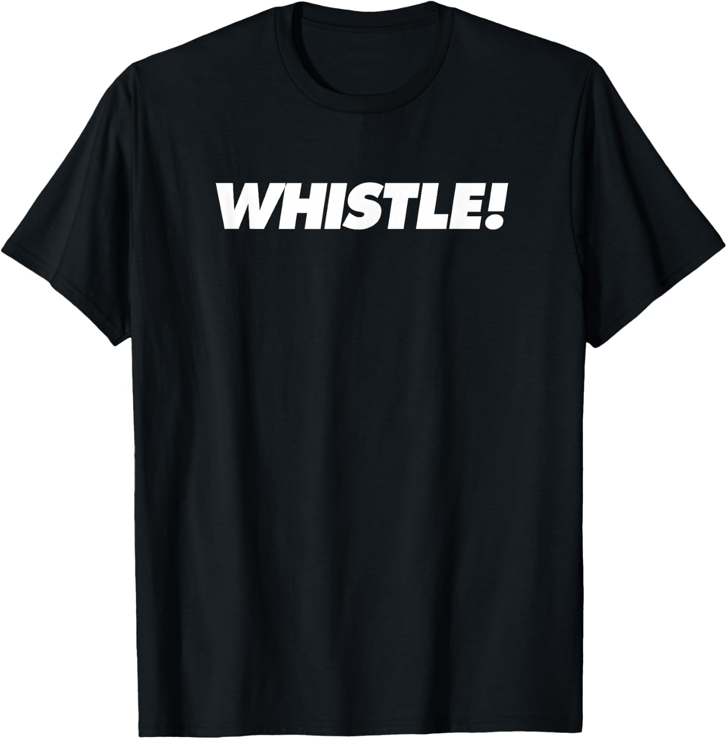 Whistle! T-Shirt - T-Shirt | Black