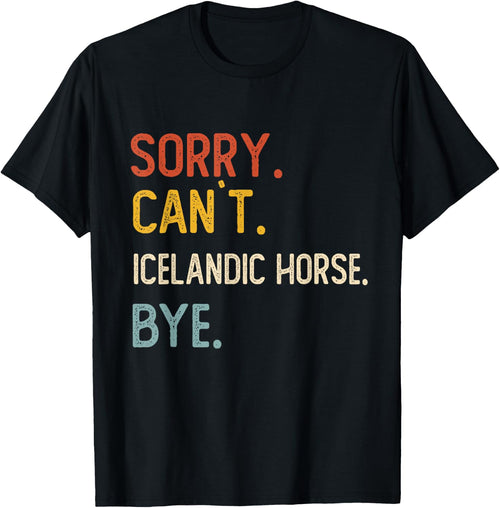 Sorry Can't Icelandic Horse Bye Shirt Icelandic Horse Lovers