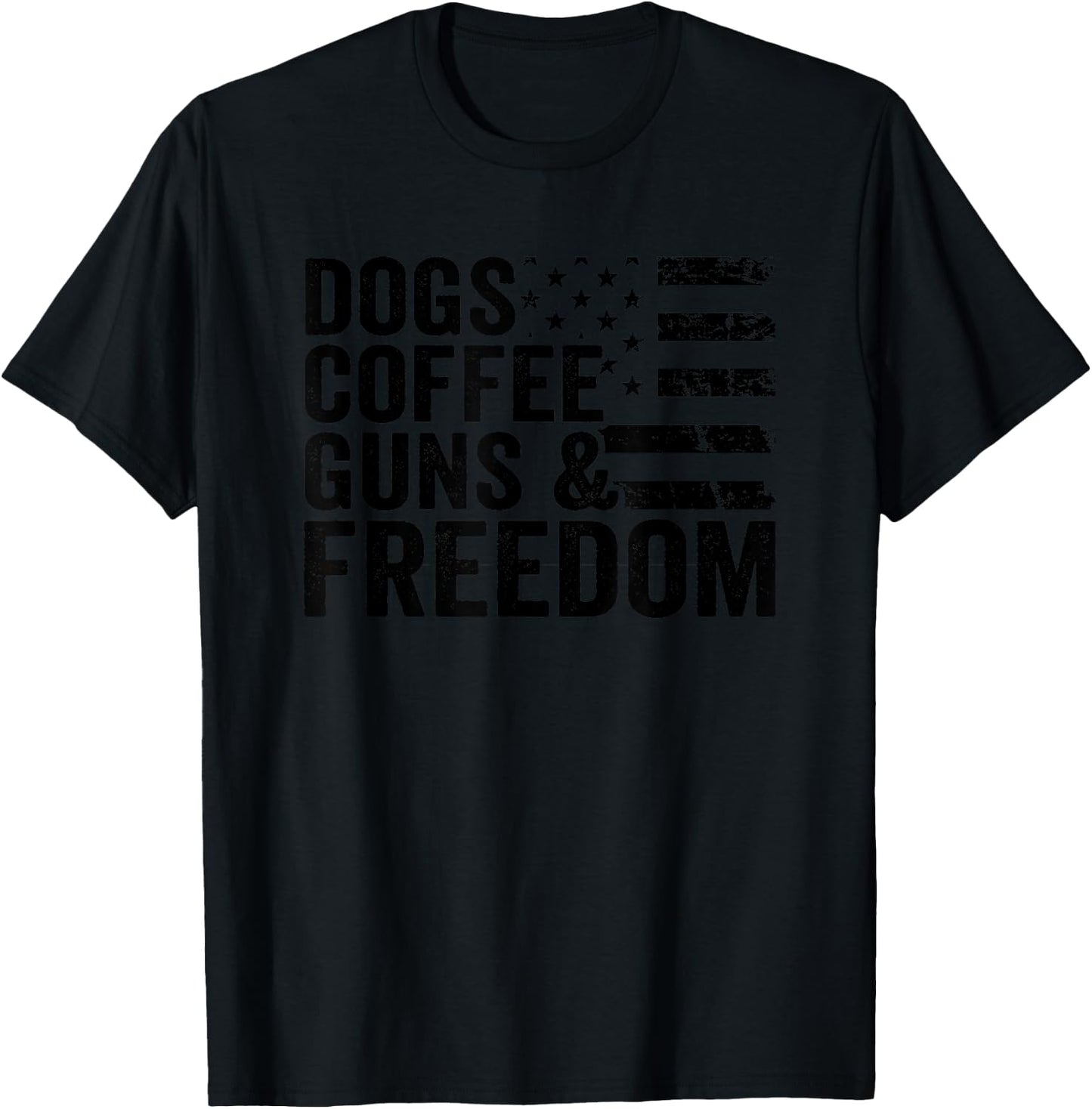 Dogs Coffee Guns & Freedom - Pro Guns USA Flag Funny Gun T-Shirt - T-Shirt | Black