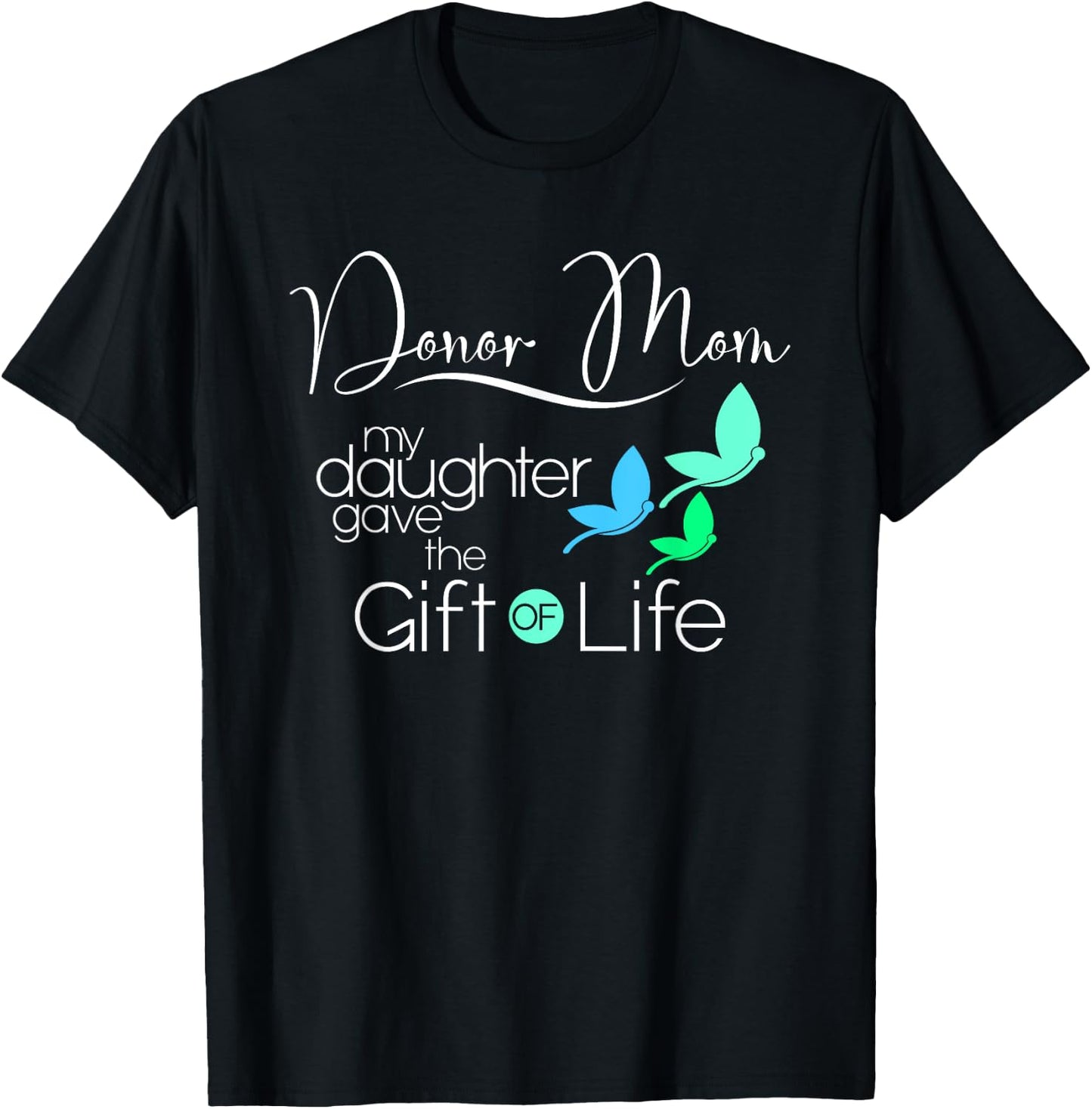 Donor Mom a Women's Organ Donor Daughter and Donor Family T-Shirt - T-Shirt | Black
