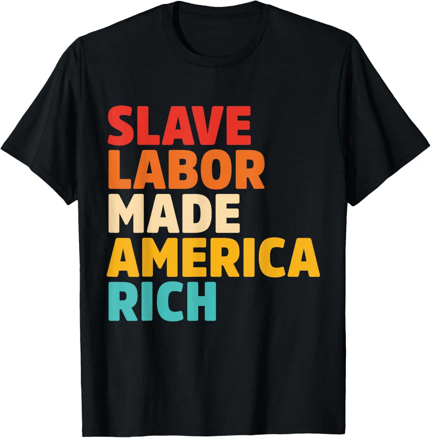 Slave Labor Made America Rich Apparel T-Shirt - T-Shirt | Black