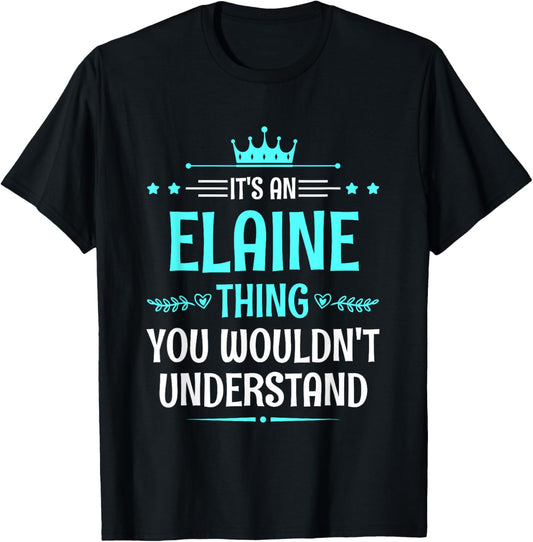 It's an Elaine Thing You Wouldn't Understand Funny Name T-Shirt - T-Shirt | Black