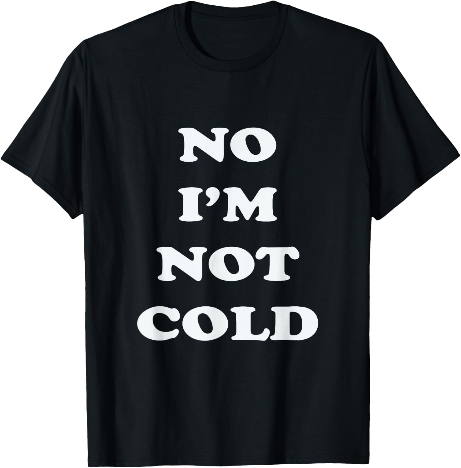 No I'm Not Cold, Funny Winter - Black, Small - -Adults T-Shirt - T-Shirt | Black