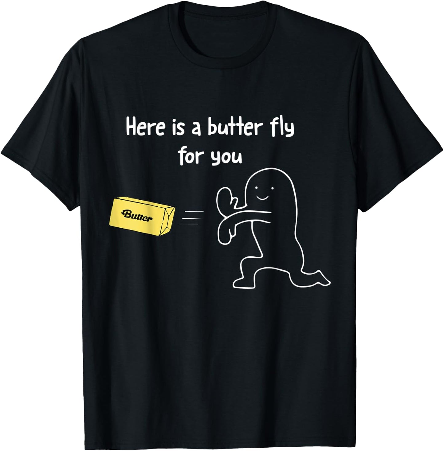 Here is a Butter Fly For You Funny Butter T-Shirt - T-Shirt | Black