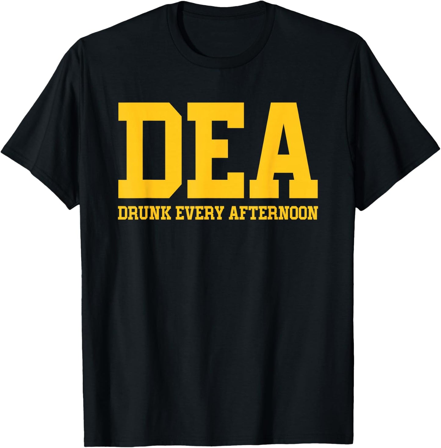 DEA Drunk Every Afternoon Drinking Lover Funny T-Shirt - T-Shirt | Black
