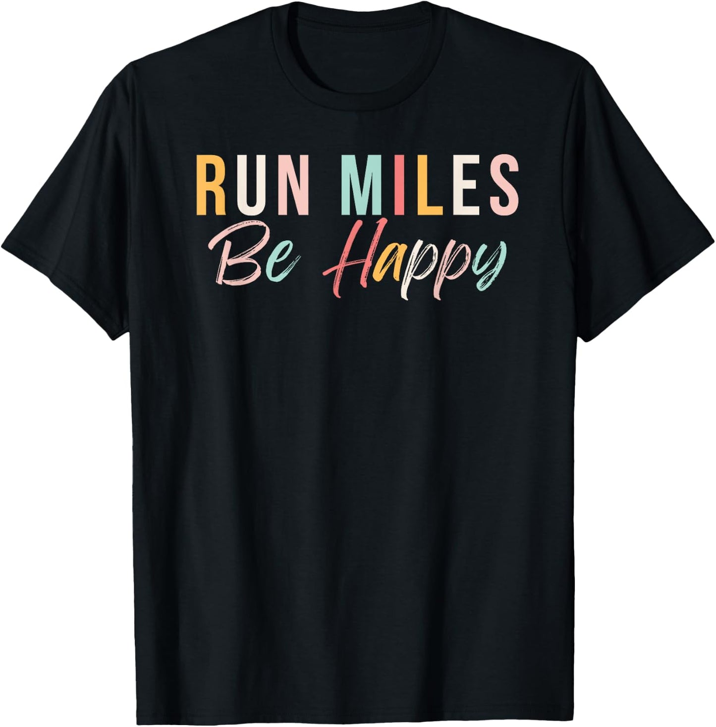 Run miles be happy cute runner running phrase T-Shirt - T-Shirt | Black