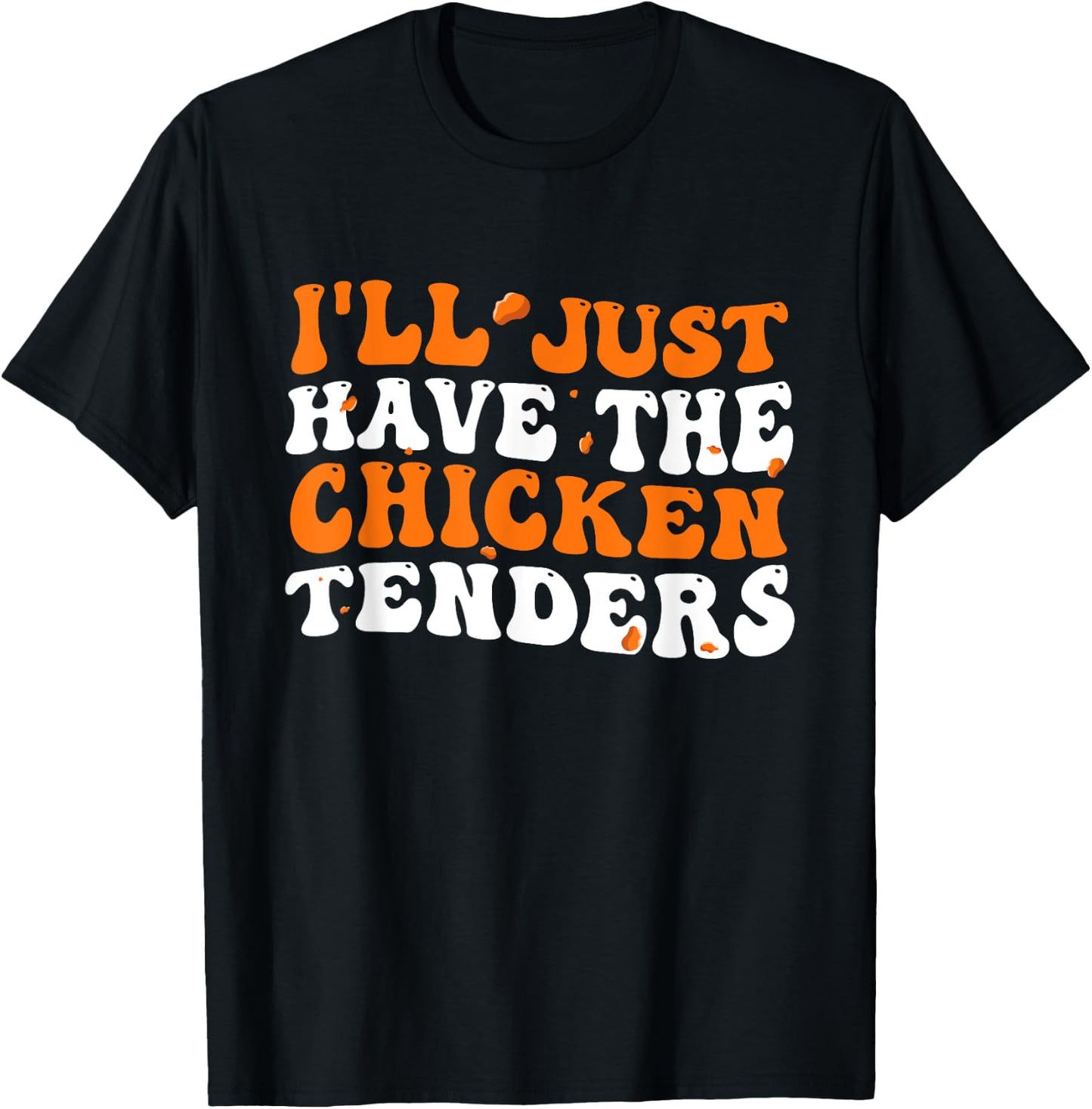 I'll Just Have The Chicken Tenders Groovy Funny T-Shirt - T-Shirt | Black