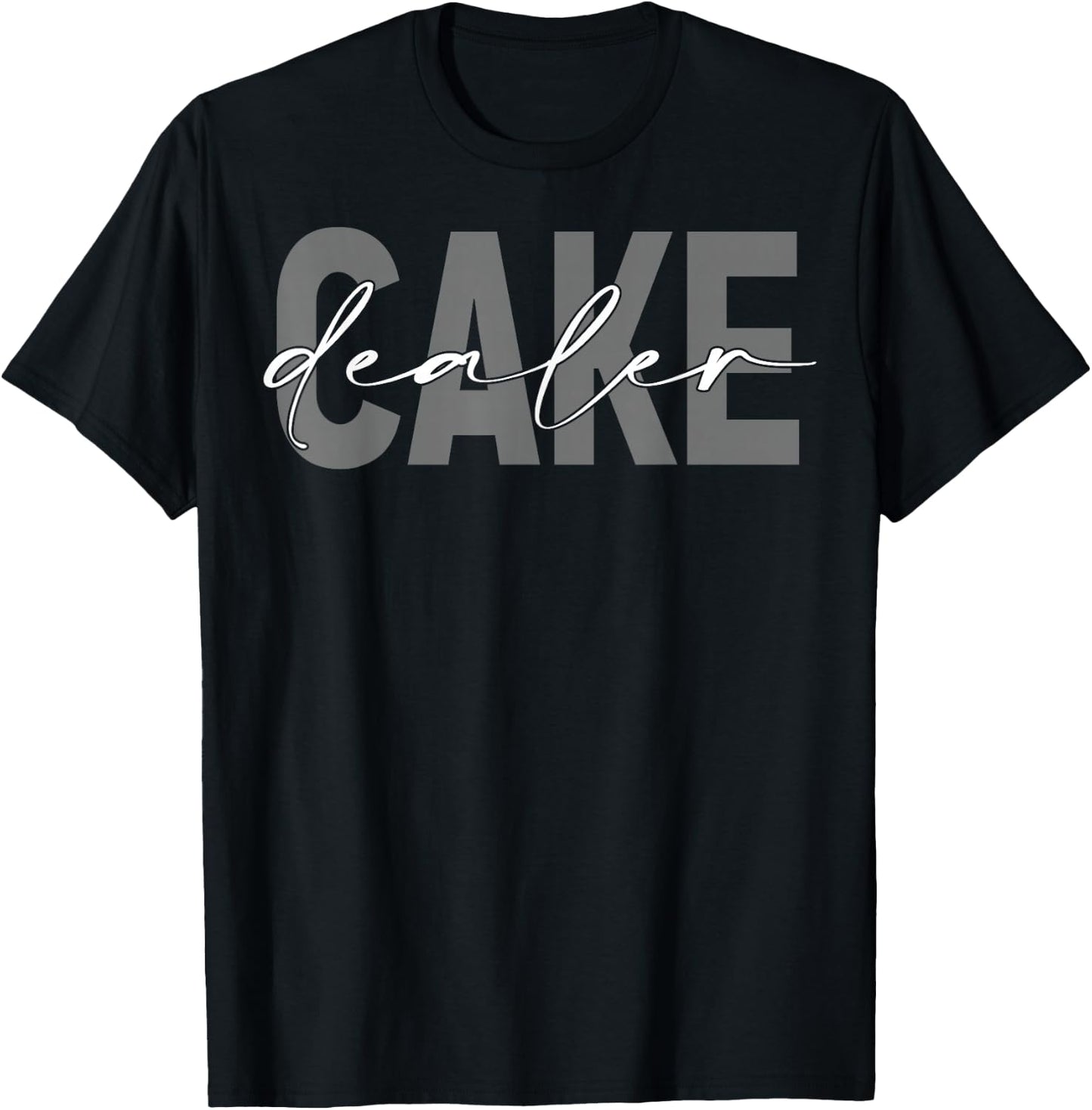 Cake Dealer Baking Cake Lover Baker T-Shirt - T-Shirt | Black