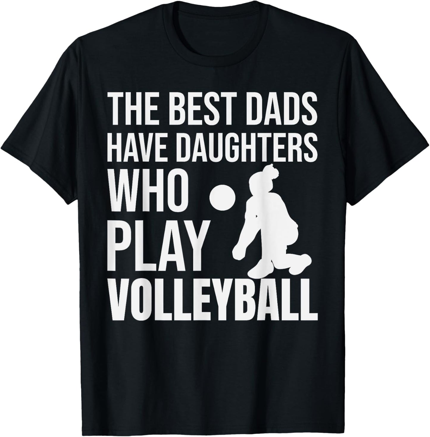 Volleyball Best Dads Have Daughters Who Play Volleyball T-Shirt - T-Shirt | Black