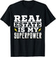 Real Estate Is My Superpower Broker House Seller Agent T-Shirt - T-Shirt | Black