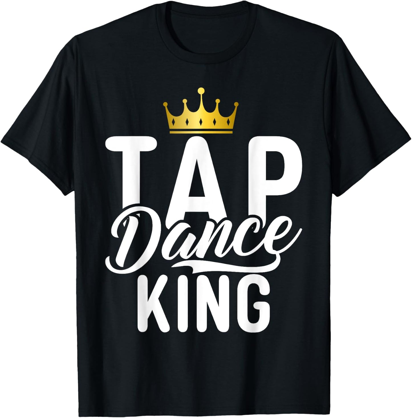 Tap Dance King T-Shirt - T-Shirt | Black