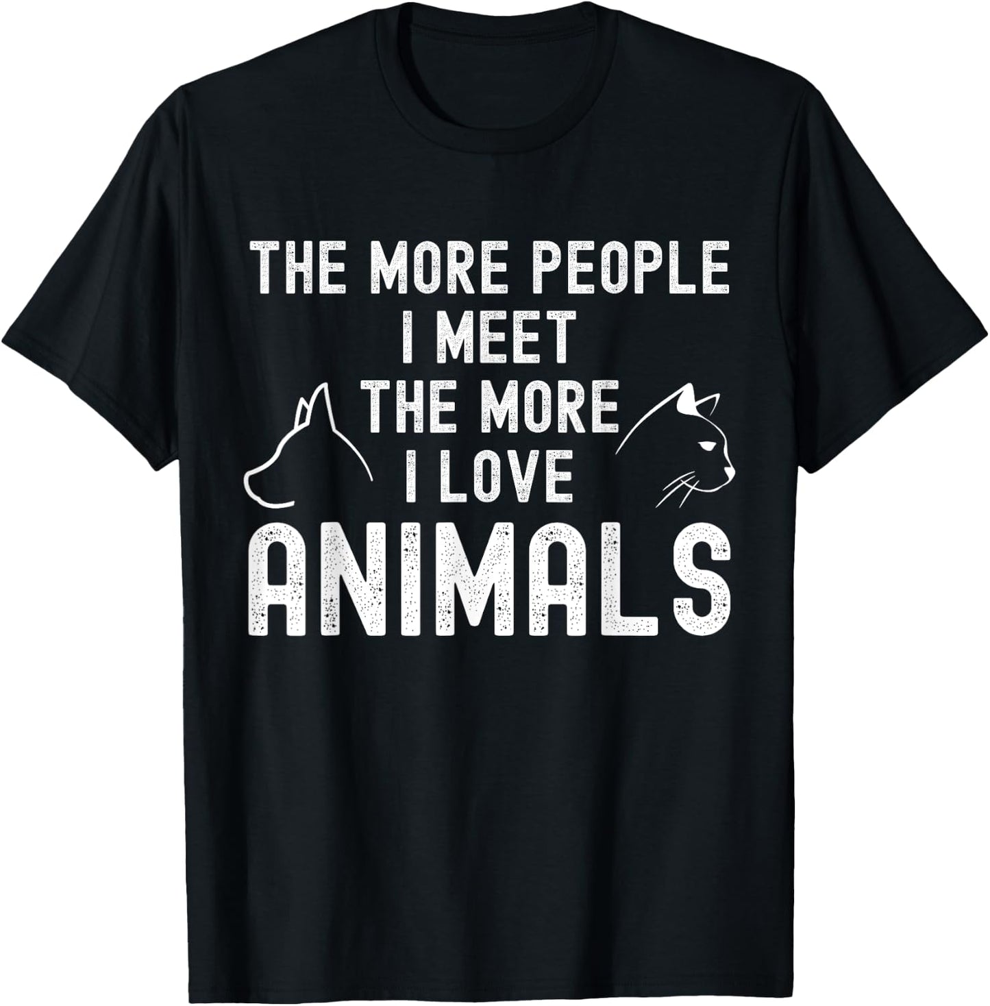 The More People I Meet The More I Love Animals T-Shirt - T-Shirt | Black