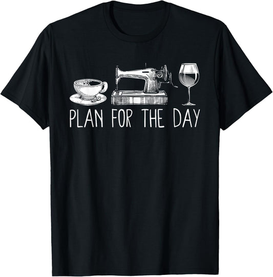 Plan For The Day Coffee Sewing Machine Wine Funny Drinking T-Shirt - T-Shirt | Black