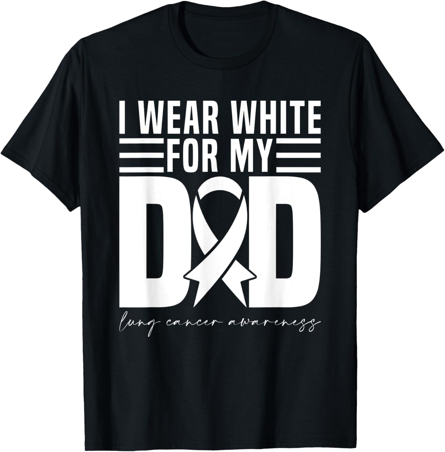 I Wear White For My Dad White Ribbon Lung Cancer Awareness T-Shirt - T-Shirt | Black