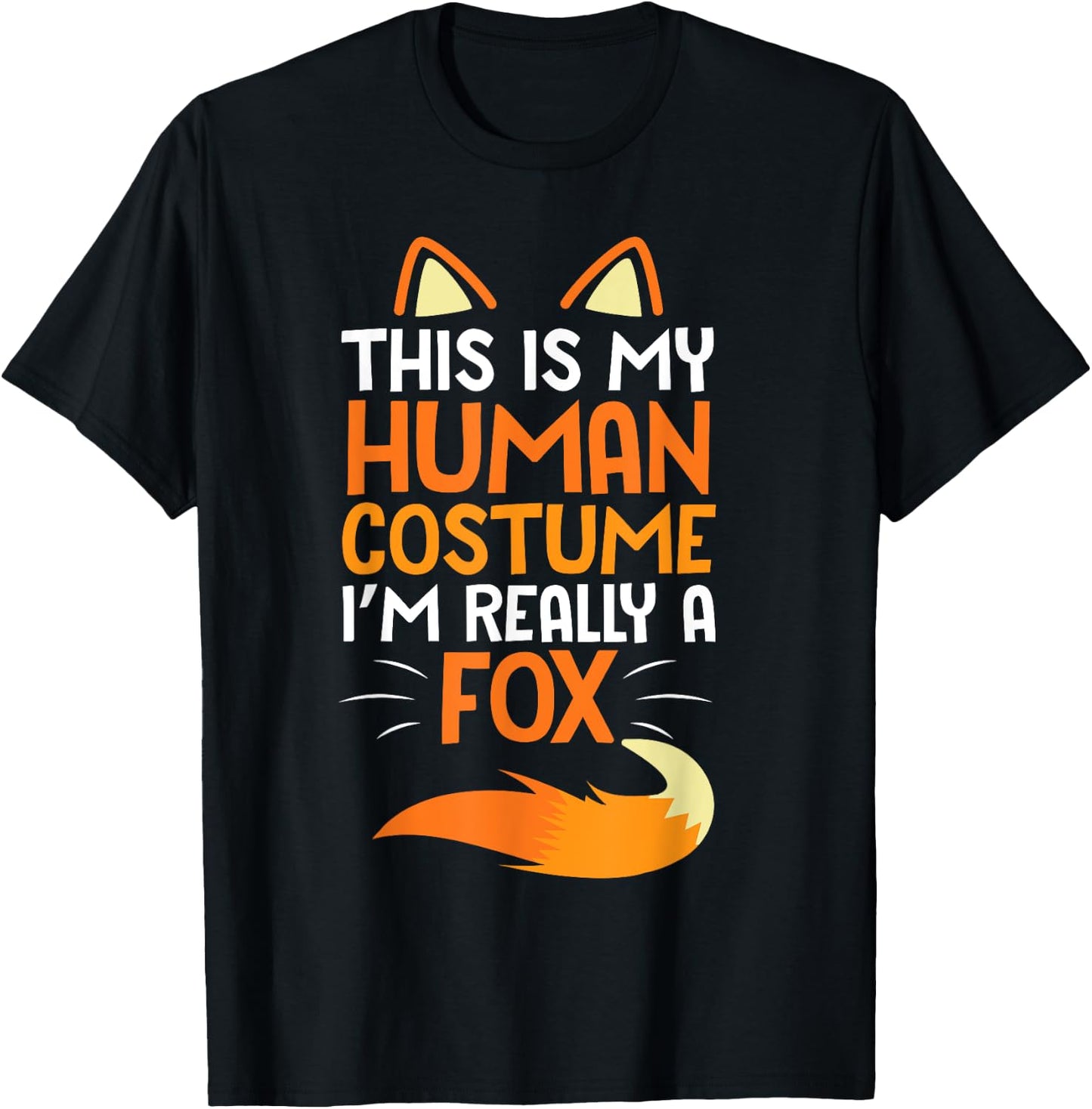Lovely Face Happy This Is My Human Costume I'm Really A Fox T-Shirt - T-Shirt | Black