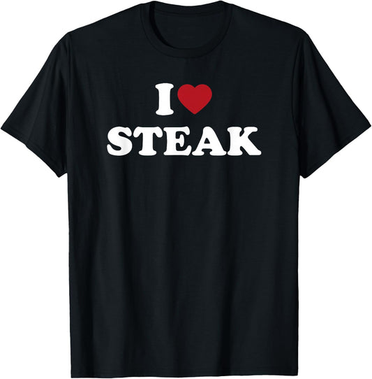 I Love Steak, I Heart Steak T-Shirt - T-Shirt | Black