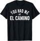 Women Camino de Santiago You Had Me At El Camino Gift T-Shirt - T-Shirt | Black
