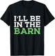 I'll Be in The Barn Funny Dad Jokes Father's Day Men T-Shirt - T-Shirt | Black