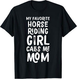 My Favorite Horse Riding Girl Calls Me Mom Funny T-Shirt - T-Shirt | Black