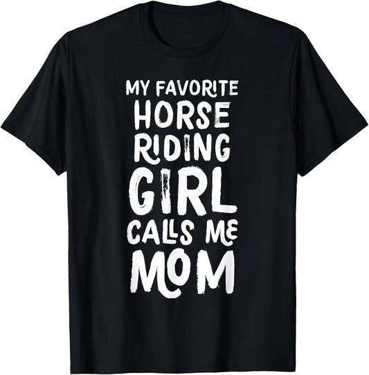 My Favorite Horse Riding Girl Calls Me Mom Funny T-Shirt - T-Shirt | Black