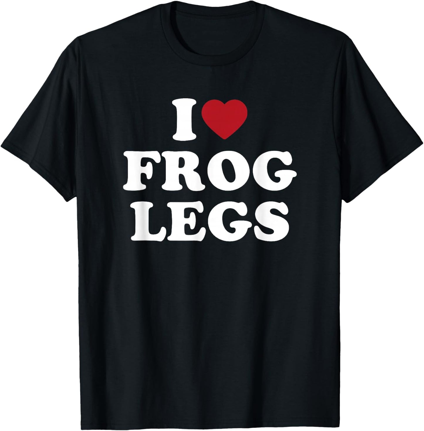 I Love Frog Legs simple bold text foodie design T-Shirt - T-Shirt | Black