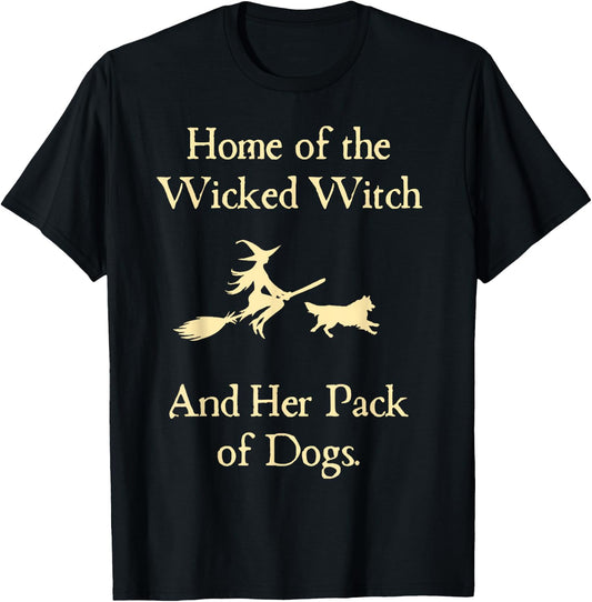 Home Of The Wicked Witch And Her Pack Of Dog Funny Halloween T-Shirt - T-Shirt | Black