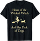 Home Of The Wicked Witch And Her Pack Of Dog Funny Halloween T-Shirt - T-Shirt | Black