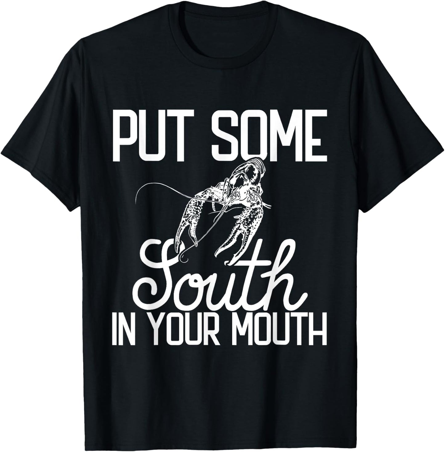 Put Some South In Your Mouth Craw Fish Funny Crawfish Boil T-Shirt - T-Shirt | Black