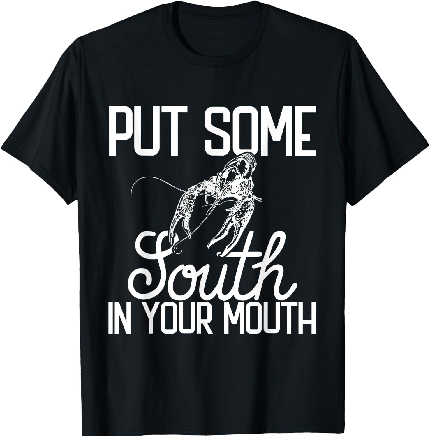 Put Some South In Your Mouth Craw Fish Funny Crawfish Boil T-Shirt - T-Shirt | Black