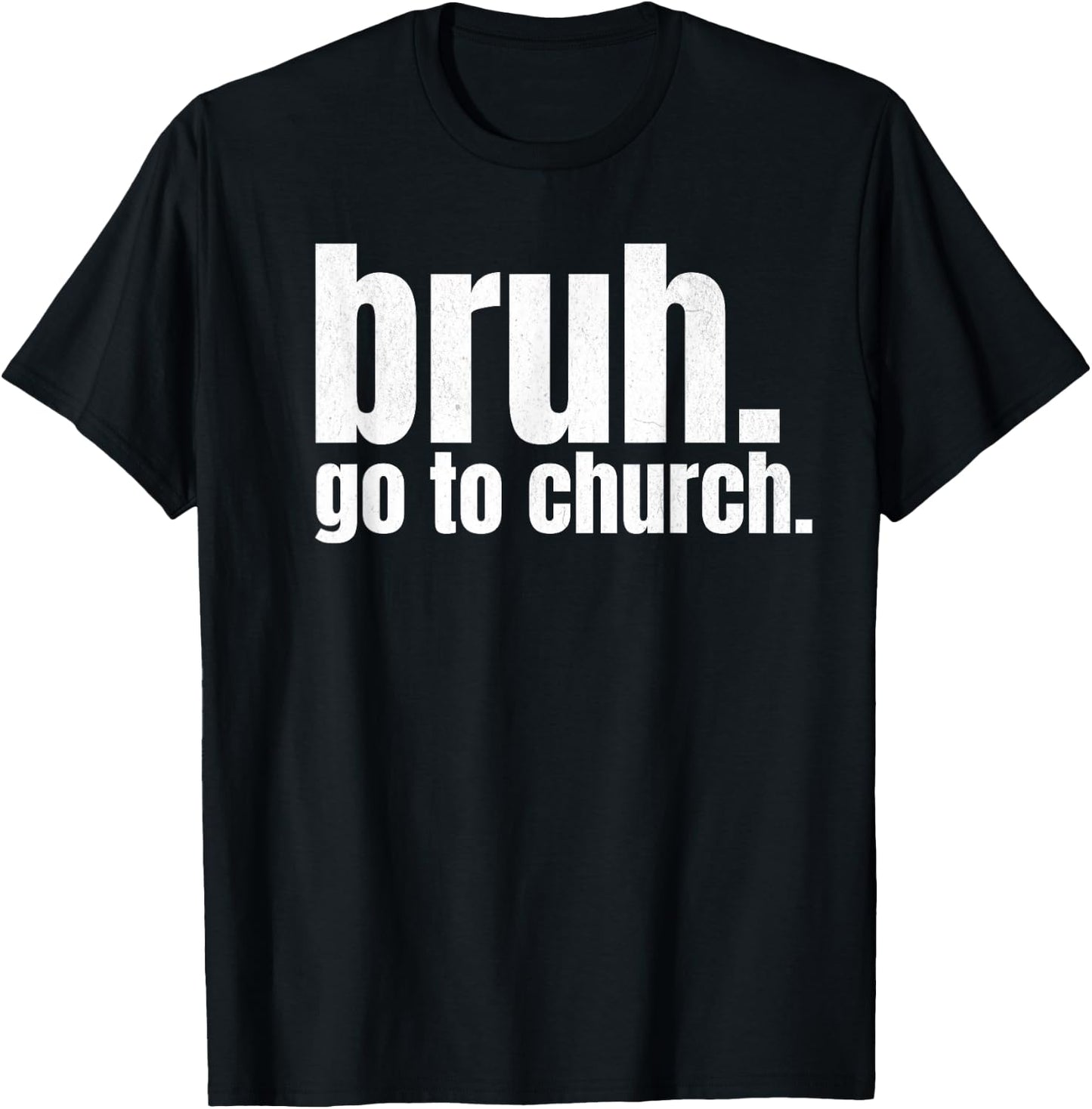 Bruh Meme Go To Church Read Your Bible God Funny Christian T-Shirt - T-Shirt | Black