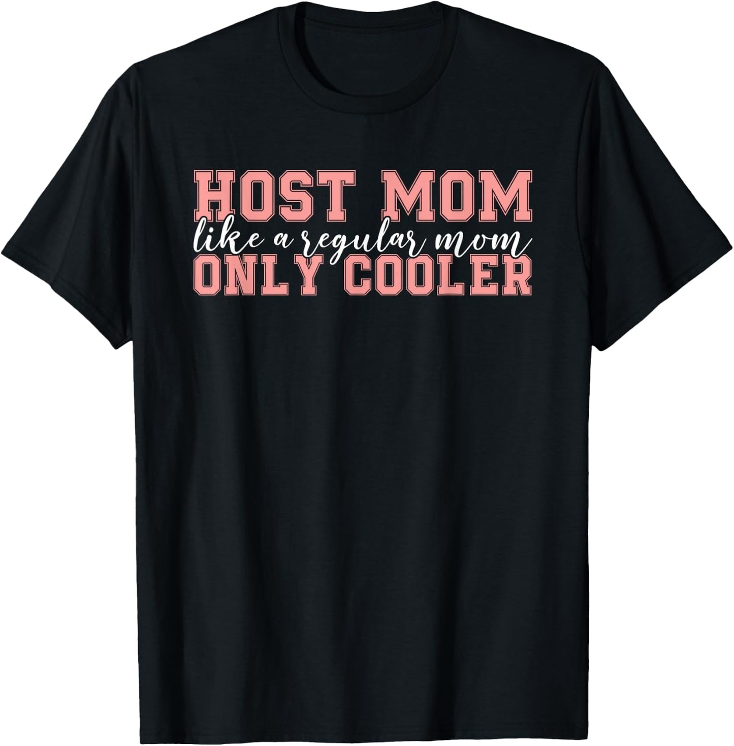 Host Parent Foreign Exchange Student Study Abroad Host Mom T-Shirt - T-Shirt | Black