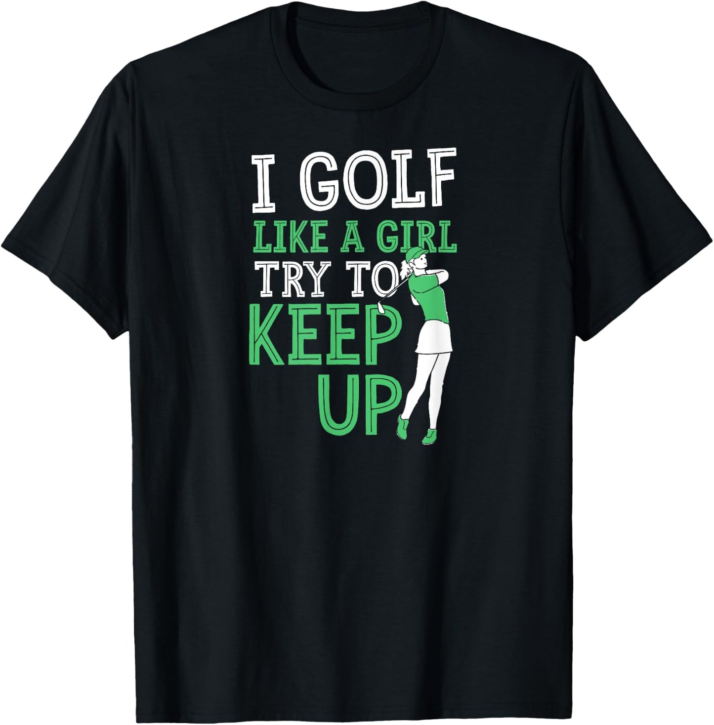 Visit Best Golf Dad I Golf Like A Girl Try To Keep Up Adult X-Small Black Modern Short Sleeve T-Shirt - T-Shirt | Black