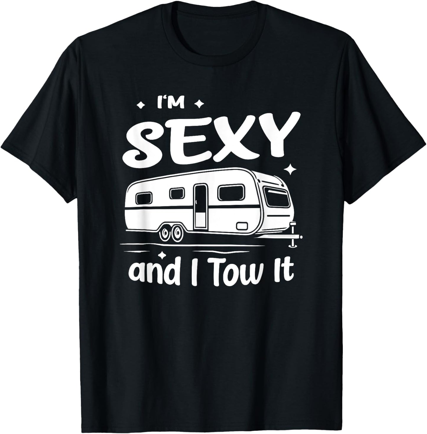 Funny Camping RV Im Sexy And I Tow It T-Shirt - T-Shirt | Black