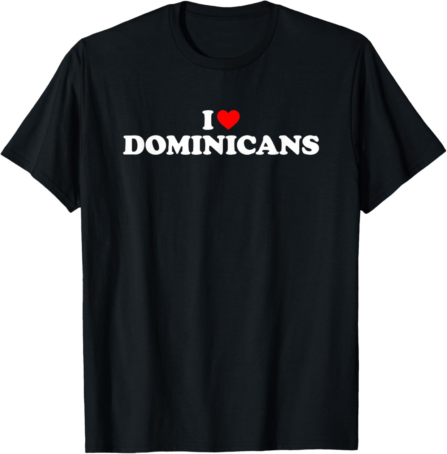 I Love Dominicans T-Shirt - T-Shirt | Black