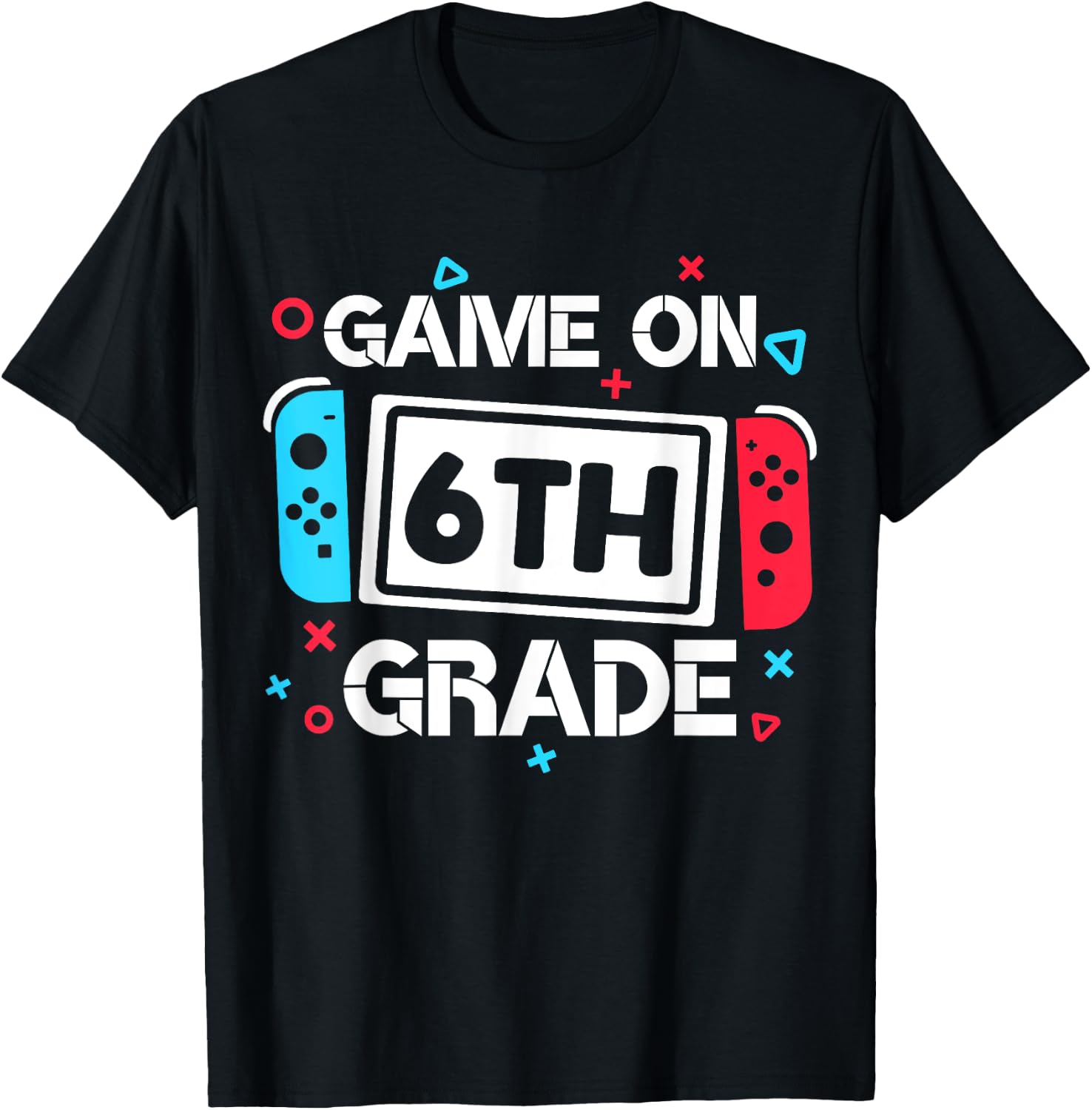 Game On 6th Grade Gamer Teacher Student Gift Back to School Women Girls Kids T-Shirt - T-Shirt | Black