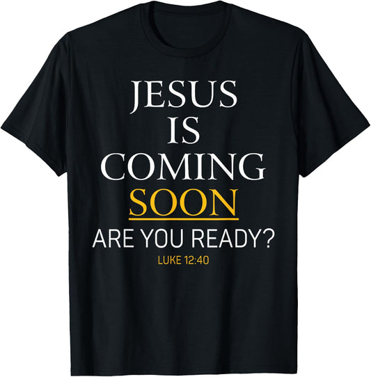 Jesus Is Coming Soon Luke Christian Bible T-Shirt - T-Shirt | Black