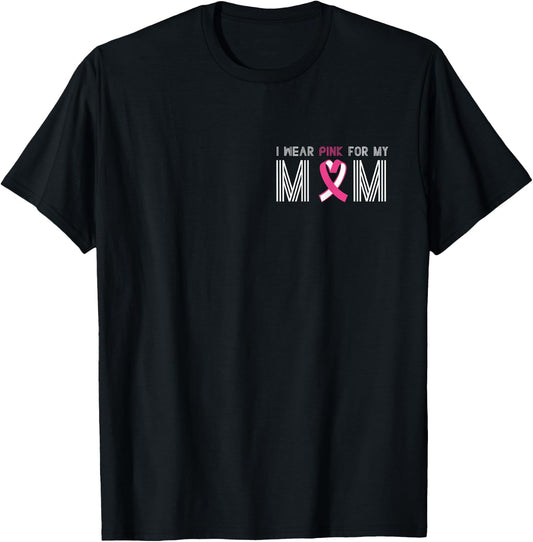 I Wear Pink For My Mom T-Shirt - T-Shirt | Black