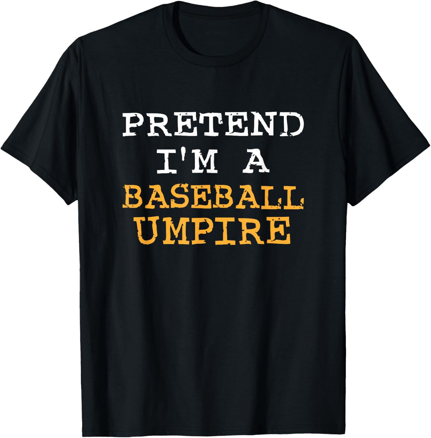 Funny Pretend I'm A Baseball Umpire Halloween Men women Kids T-Shirt - T-Shirt | Black