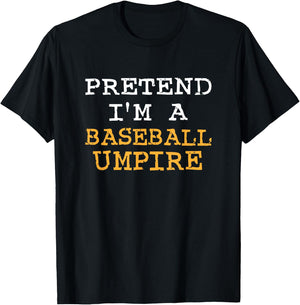 Funny Pretend I'm A Baseball Umpire Halloween Men women Kids T-Shirt - T-Shirt | Black