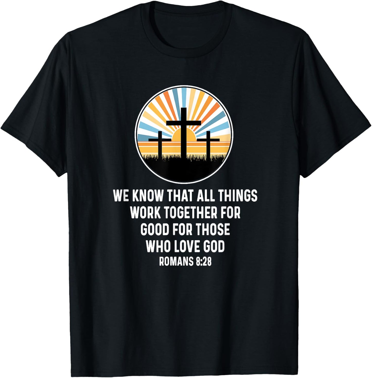 Romans 8:28 8 28 God Jesus Religious Quote Christian Salty T-Shirt - T-Shirt | Black