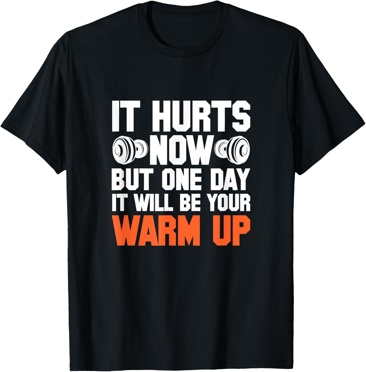 Gym It Hurts Now But One Day It Will Be Your Warm Up T-Shirt - T-Shirt | Black