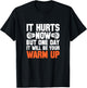 Gym It Hurts Now But One Day It Will Be Your Warm Up T-Shirt - T-Shirt | Black