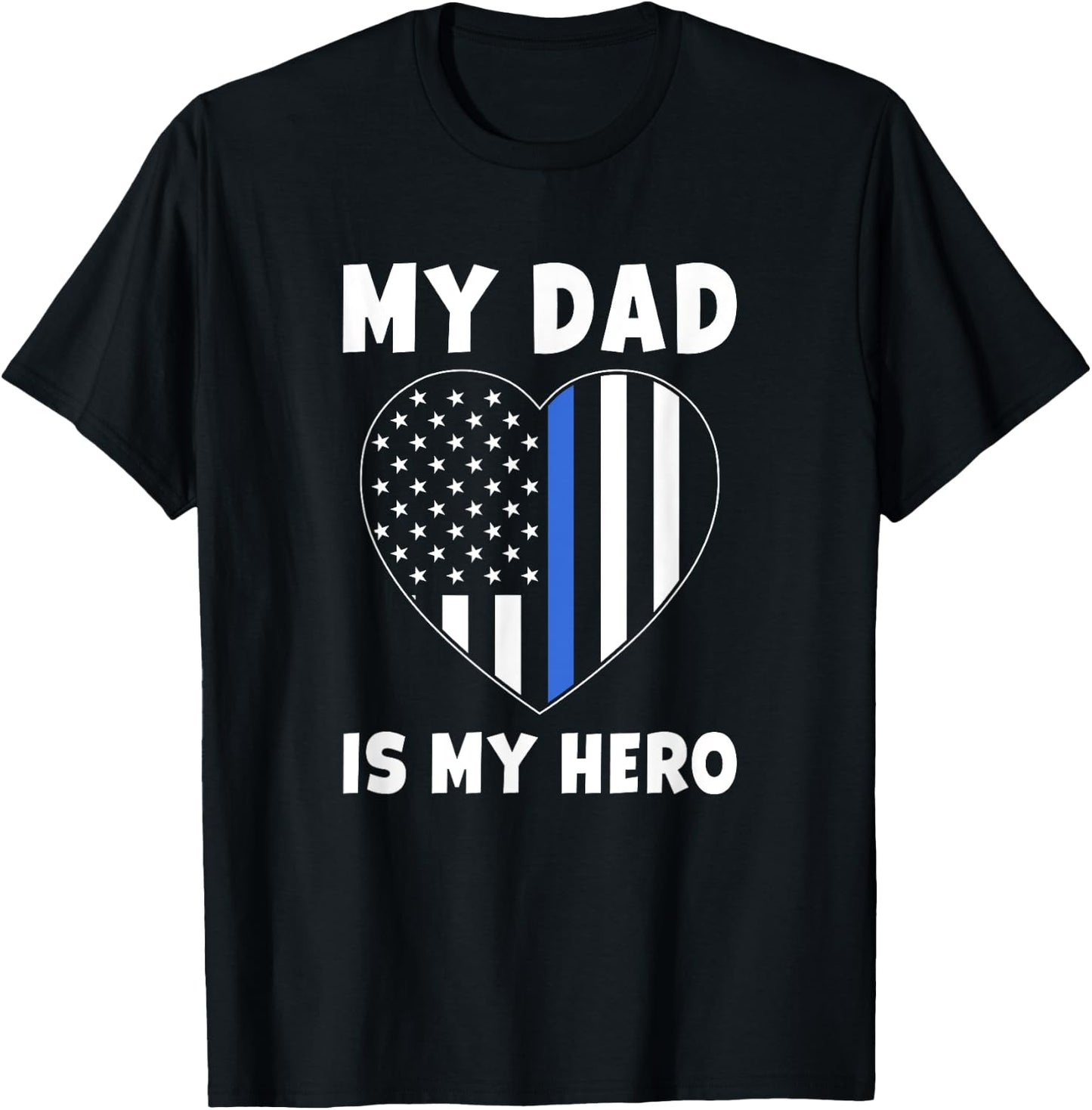My Dad is my Hero - Police Officer Dad Blue Line Flag Heart T-Shirt - T-Shirt | Black