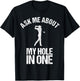 Ask Me About My Hole In One Shirt as a Funny Golfing T-Shirt - T-Shirt | Black