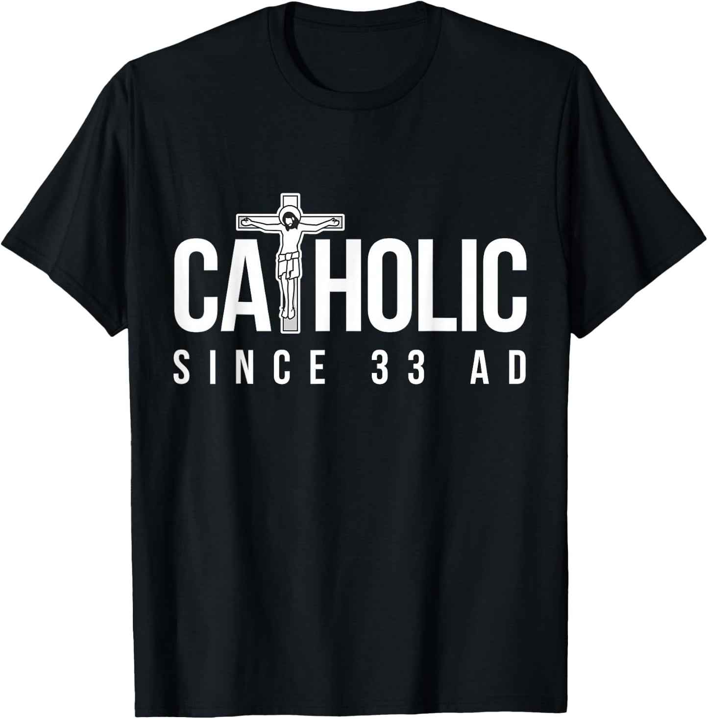 Catholic Since 33 AD - Christian T-Shirt - T-Shirt | Black