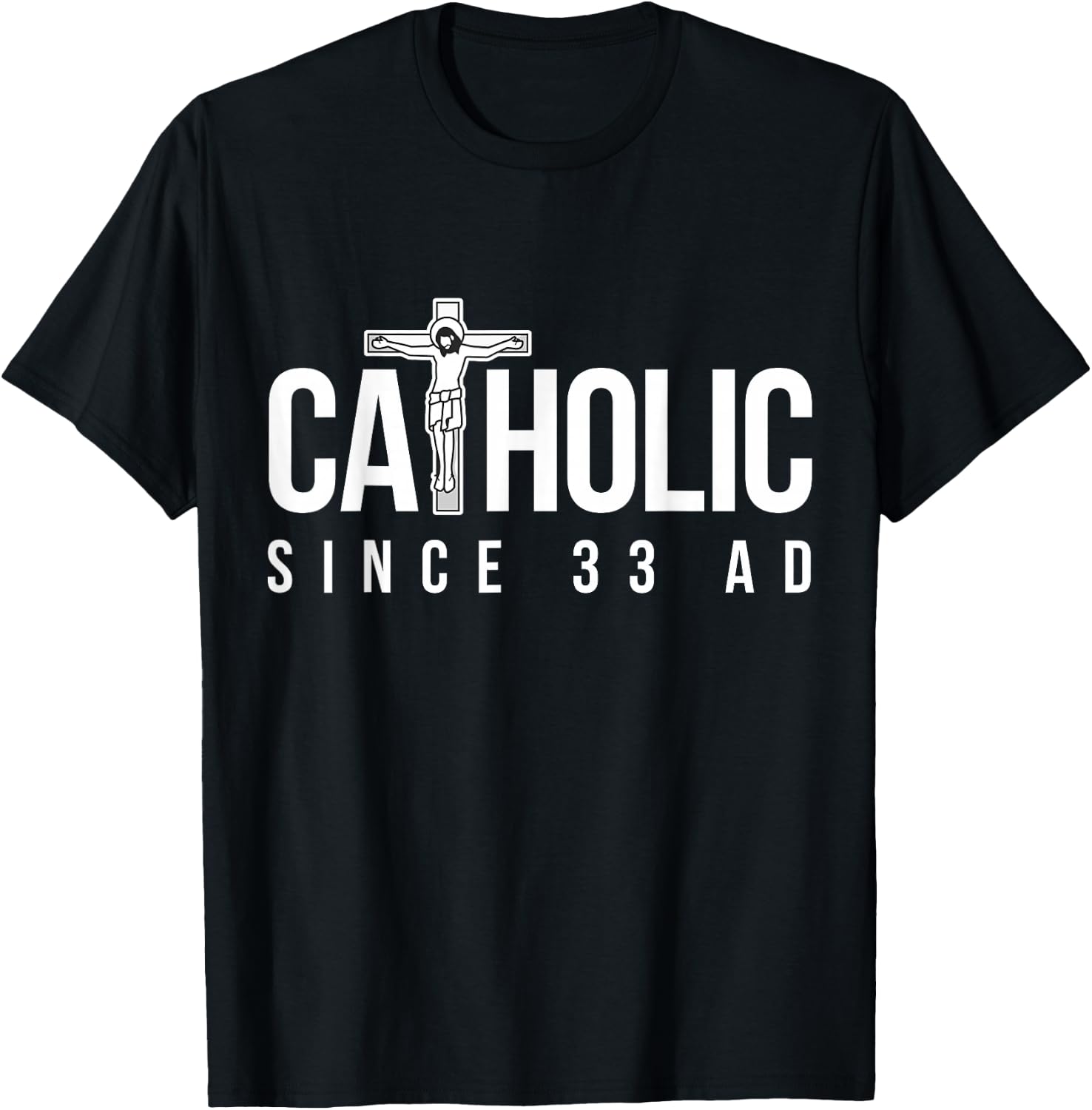 Catholic Since 33 AD - Christian T-Shirt - T-Shirt | Black