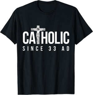 Catholic Since 33 AD - Christian T-Shirt - T-Shirt | Black