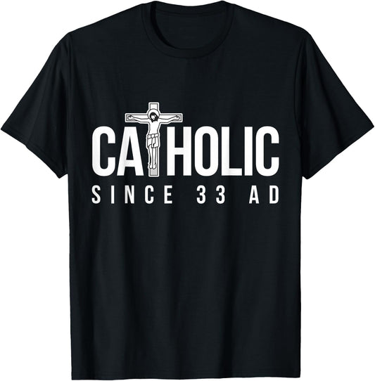 Catholic Since 33 AD - Christian T-Shirt - T-Shirt | Black
