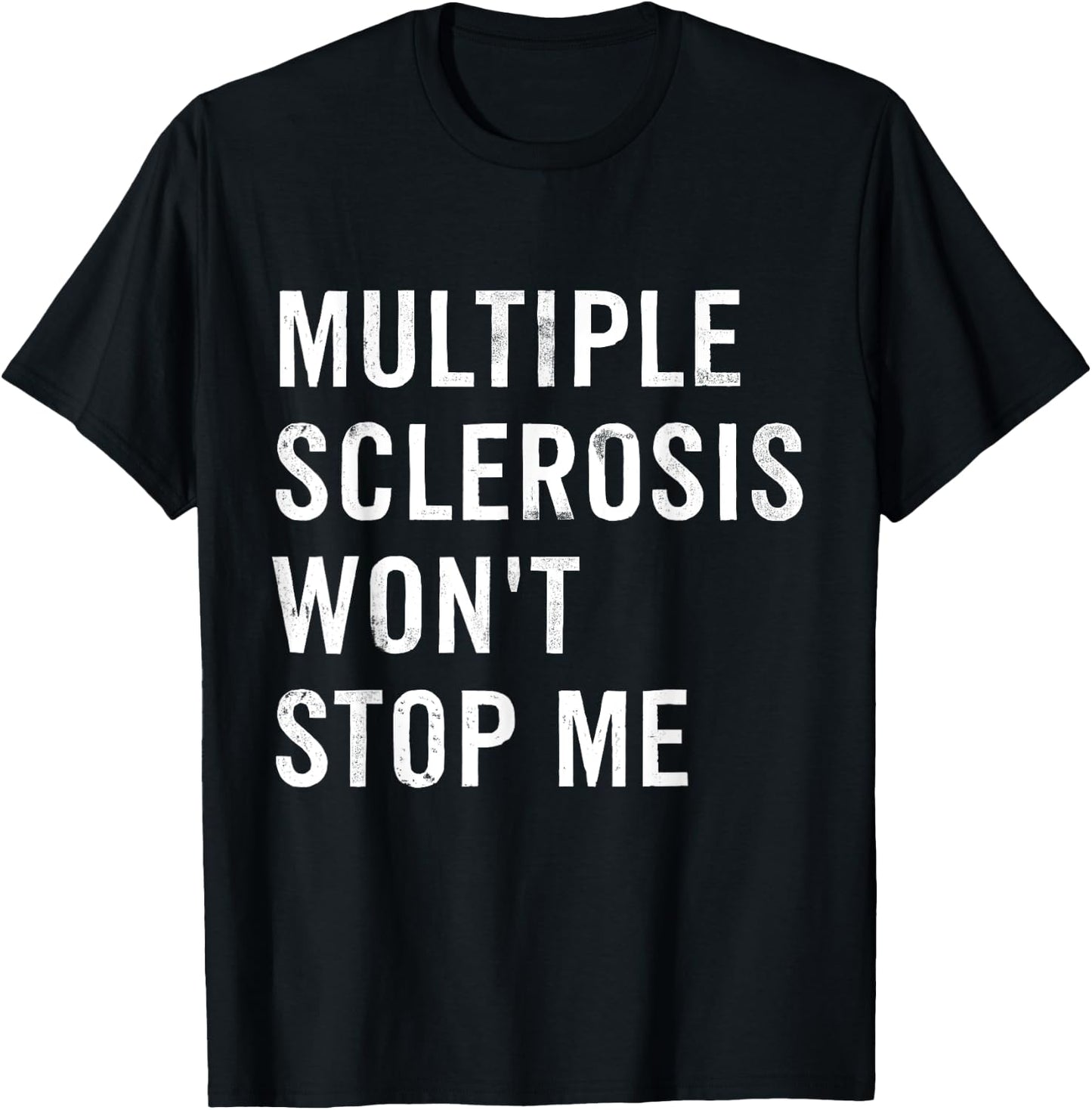 Multiple Sclerosis Won't Stop Me T-Shirt - T-Shirt | Black